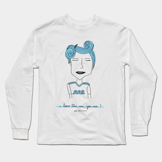 I love the sea, you see? Long Sleeve T-Shirt by paperdreams